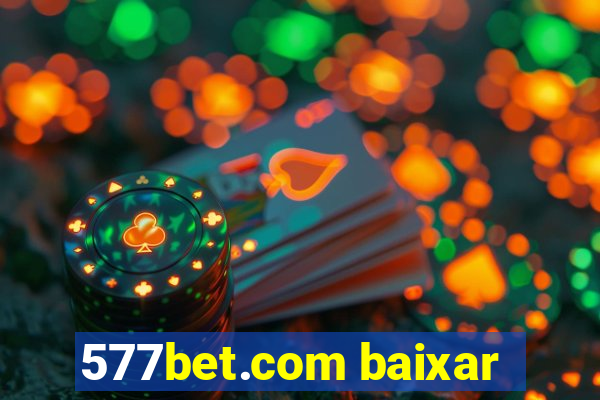 577bet.com baixar